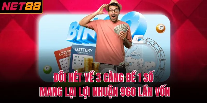 Đ&ocirc;i n&eacute;t về 3 c&agrave;ng đề 1 số mang lại lợi nhuận 960 lần vốn