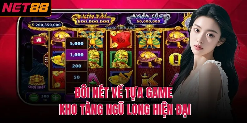 Đ&ocirc;i n&eacute;t về tựa game kho t&agrave;ng ngũ long hiện đại