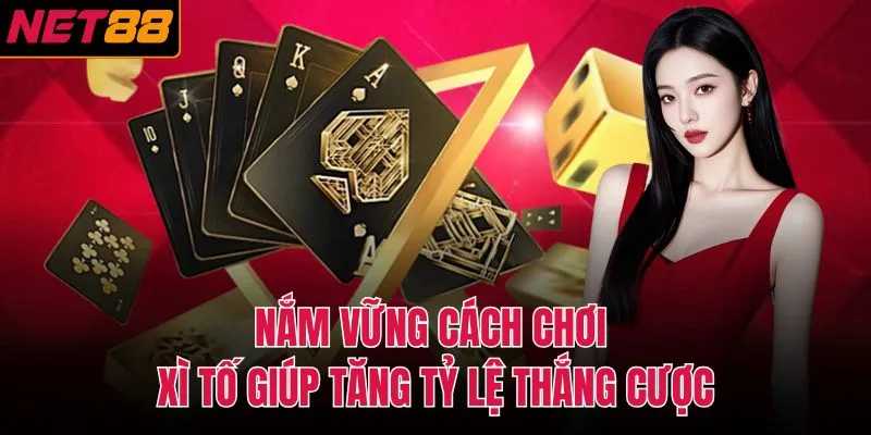 Nắm vững c&aacute;ch chơi x&igrave; tố gi&uacute;p tăng tỷ lệ thắng cược