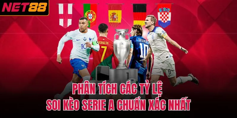 Ph&acirc;n t&iacute;ch c&aacute;c tỷ lệ soi k&egrave;o Serie A chuẩn x&aacute;c nhất