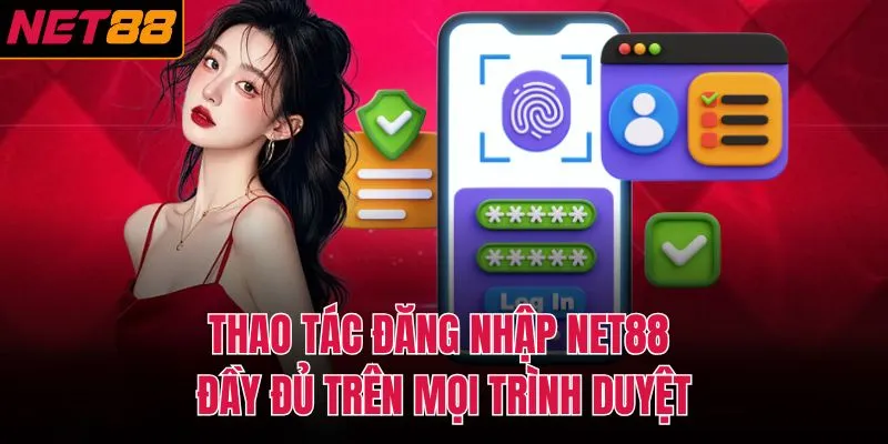 Thao t&aacute;c đăng nhập NET88 đầy đủ tr&ecirc;n mọi tr&igrave;nh duyệt