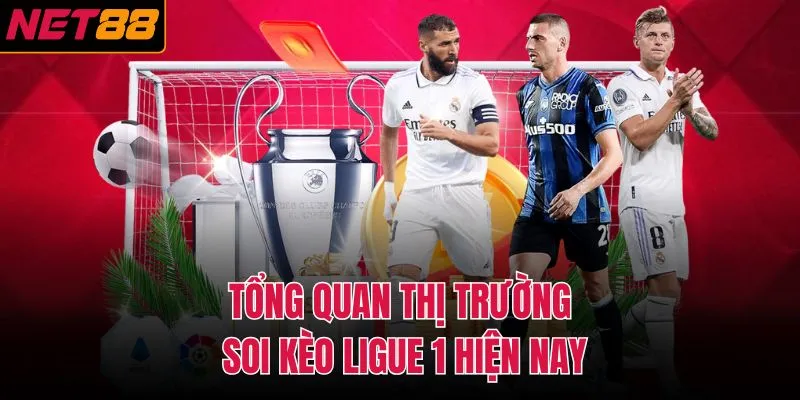 Tổng quan thị trường soi k&egrave;o Ligue 1 hiện nay
