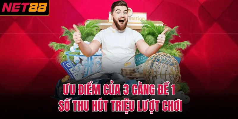 Ưu điểm của 3 c&agrave;ng đề 1 số thu h&uacute;t triệu lượt chơi