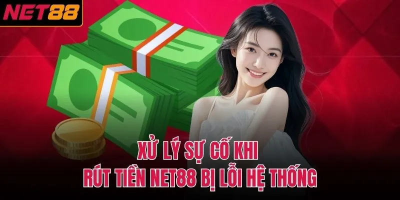 Hướng dẫn c&aacute;c bước r&uacute;t tiền NET88 qua nhiều cổng thanh to&aacute;n